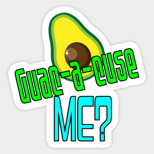 "Guac-a-cuse me?" Sticker